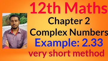 12th Maths|Chapter 2|Complex Numbers|Example: 2.33 (very very simple method)