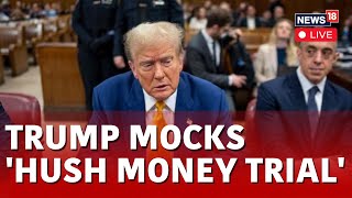 Donald Trump LIVE News | Former US President Mocks Hush Money Trial | Hush Money Trial LIVE | N18L