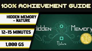 Hidden Memory - Nature 100% Achievement Walkthrough * 1000GS in 12-15 Minutes * Update