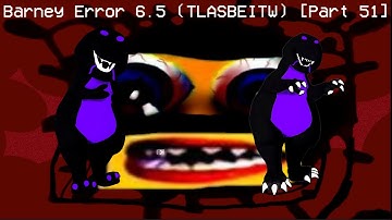Barney Error 6.5 (TLASBEITW) [Part 51]