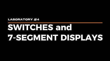 LABORATORY #4 - Switches and 7-Segment Displays