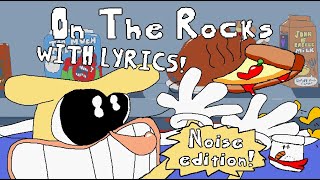 On The Rocks With Lyrics Noise Version Pizza Tower Lyrical Cover