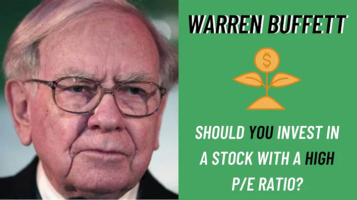 Warren Buffett: Should You Invest in a Stock With a High P/E Ratio? - DayDayNews