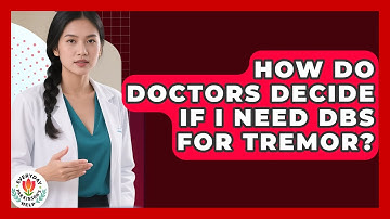 How Do Doctors Decide If I Need DBS For Tremor? - Everyday Parkinsons Help