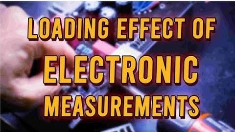What is Loading Effect of Electrical Measurement Instruments