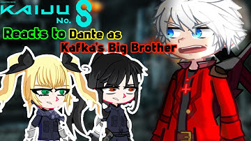 Kaiju No.8 reacts to Dante as Kafka Hibino Big Brother 1/? (Devil May Cry/Kaiju No.8)
