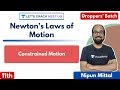 Newton's Laws of Motion - Constrained Motion | Class 11th | NEET Physics | Nipun Mittal