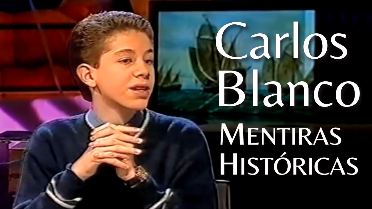 Carlos Blanco, Niño Prodigio Superdotado Mentiras Históricas