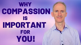Why Compassion Is Important | How to Be More Compassionate