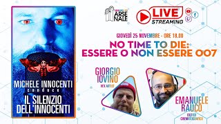 IL SILENZIO DELL&#39;INNOCENTI - &quot;No time to die&quot;: essere o non essere 007