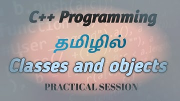 Classes and objects practical session part -1 using c++ in tamil #happycoding #c++ #programming