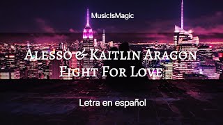 FIGHT FOR LOVE - ALESSO & KAITLIN ARAGON  《Traducida al español》