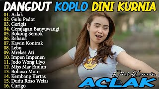 ACLAK, GULU PEDOT, GERAJAGAN - DINI KURNIA - FULL ALBUM KOPLO OSING BANYUWANGI TERLARIS ON TRENDING