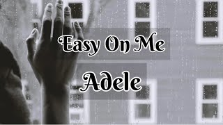 Easy On Me - Adele ( Lyrics )