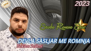 Video thumbnail of "Bekim Selimi 2023 Devla Sasljar Me Romnja █▬█ █ ▀█▀♫"