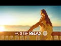 House Relax 2019 (New & Best Deep House Music | Chill Out Mix #18)