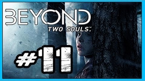 Beyond Two Souls (PS3) Walkthrough - part 11 No Commentary Gameplay Let