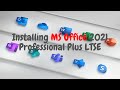 The "How to Guide" to installing &amp; activating Microsoft Office 2021 Professional Plus LTSE