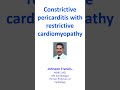 Constrictive pericarditis with restrictive cardiomyopathy