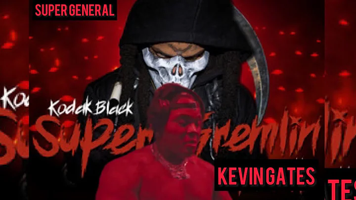 Kevin Gates and Kodak Black -Super General Gremlin (remix)