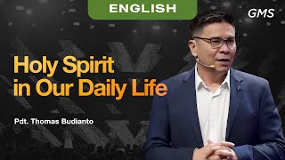 English | Holy Spirit in Our Daily Life - Pdt. Thomas Budianto (Official GMS Church)