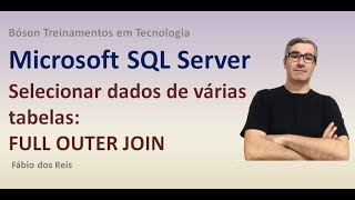 24 - T-SQL - FULL OUTER JOIN - Select data from multiple tables - SQL Server