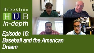 Brookline Hub In-Depth | Episode 16 | Baseball and the American Dream
