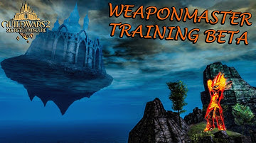 Guild Wars 2 - Secrets of the Obscure - Weaponmaster Training Beta!