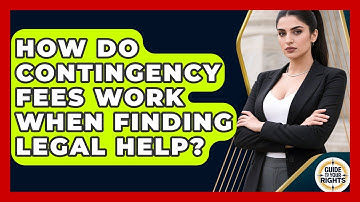 How Do Contingency Fees Work When Finding Legal Help? - Guide To Your Rights