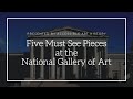 Five must see masterpieces at the national gallery of art