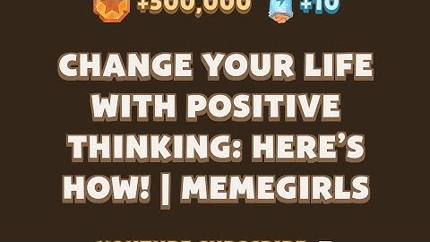 Change Your Life with Positive Thinking: Here’s How! | MemeGirls video code