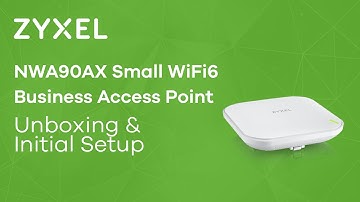 Zyxel NWA90AX WiFi6 Small Business Access Point - Unboxing & Initial Setup