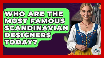 Who Are the Most Famous Scandinavian Designers Today? - Unmapping Scandinavia