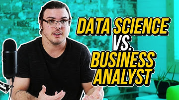 Data Science vs. Business Analyst... What