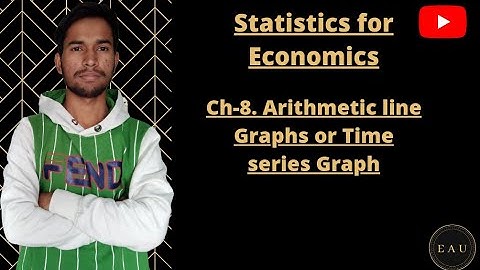 Statistics for Economics|| Ch-8 Arithmetic line Graphs or Time series Graph