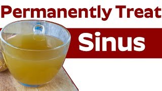 Best Home Remedies for Sinus | Permanently Treat My Sinus at Home