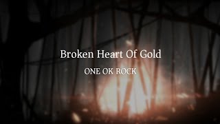 ONE OK ROCK - Broken Heart Of Gold (Hati Emas Yang Rusak) Lirik Terjemahan