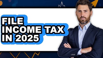 How To File Income Tax In 2025 - Easy Guide