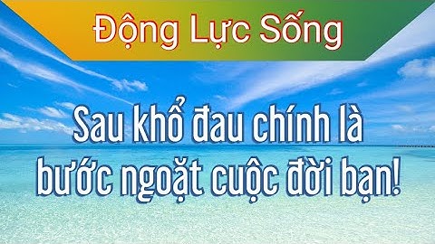 Động Lực Sống | Sau khổ đau chính là bước ngoặt của cuộc đời bạn - Relax TMD