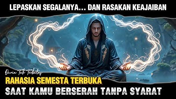 RAHASIA TERTINGGI DARI ENERGI "BERSERAH DIRI" KEPADA SEMESTA | LEPASKAN… DAN RASAKAN KEAJAIBAN 🌀