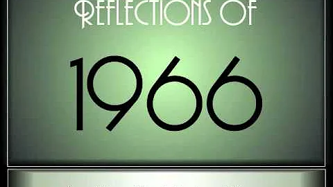 Reflections Of 1966 - Part 1 ♫ ♫  [65 Songs]