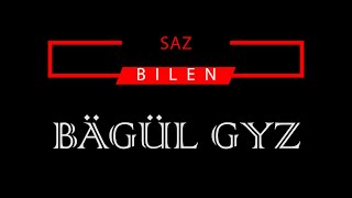 BÄGÜL GYZ  (KARAOKE)