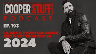 Cooper Stuff Ep. 193 - Lil Nas X, Christian Music, and What to Expect in ‘24