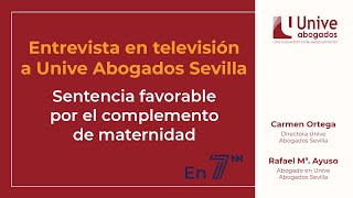 Complemento por maternidad para hombres - Unive Abogados en 7NN tras la sentencia ganada en Sevilla