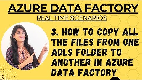 3. How to copy all the files from one ADLS folder to another in Azure Data factory
