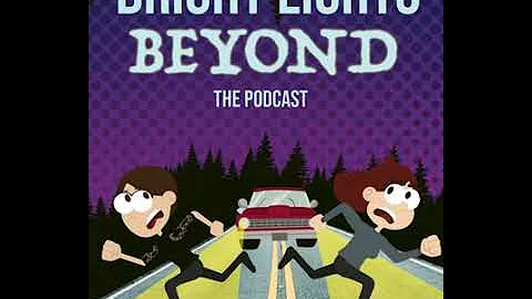 Bright Lights Beyond: Episode #1