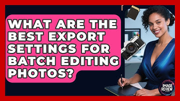 What Are The Best Export Settings For Batch Editing Photos? - Image Review Studio