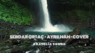 Ayrılmam - Anatolia Sound - Cover