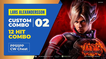 Tekken 6 Lars Alexandersson Custom 12 Hit Combo | Combo 02 | PPSSPP CW Cheat