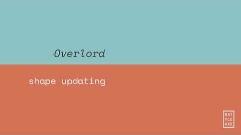 Overlord v1.1 - Shape Updating
